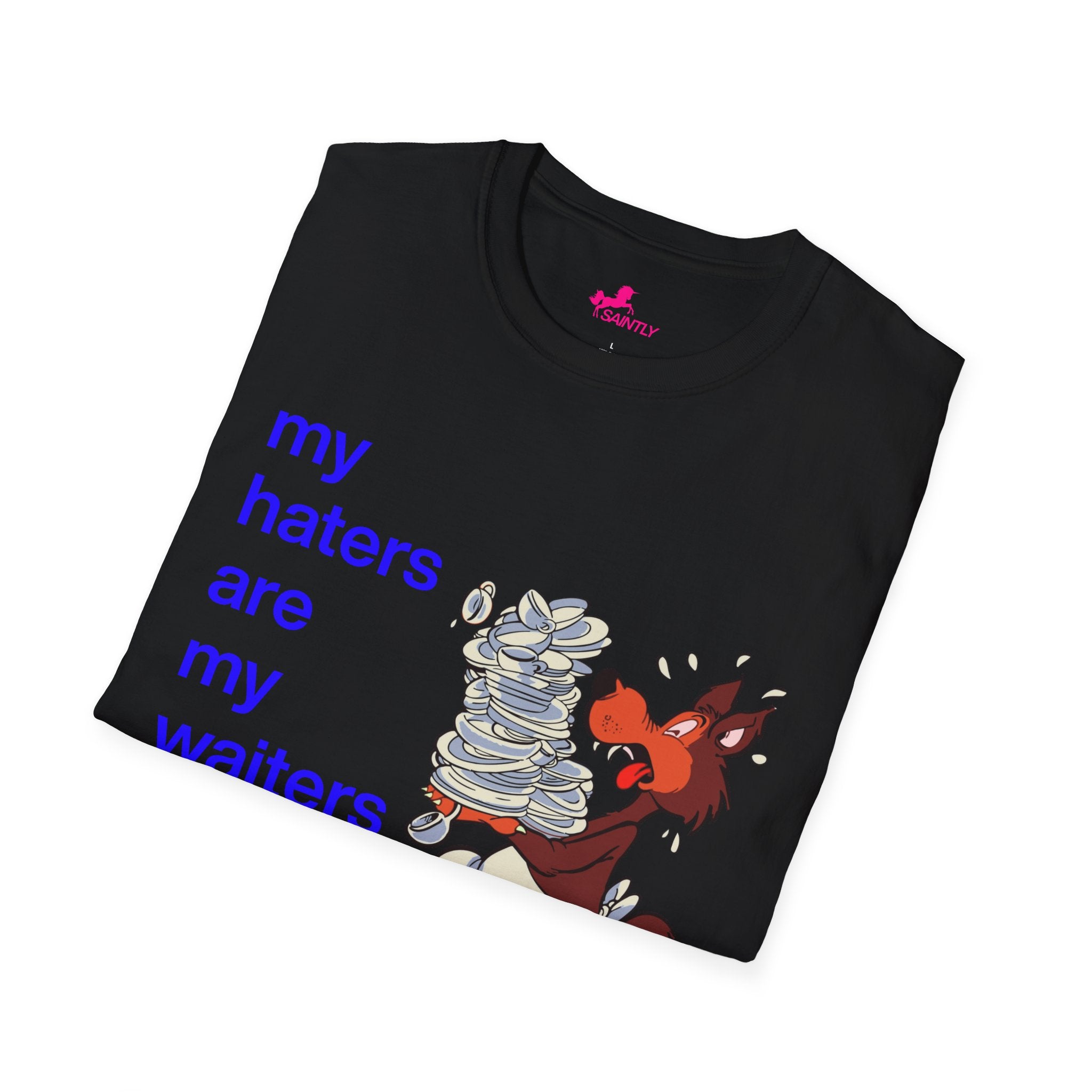 my haters are my waiters t-shirt