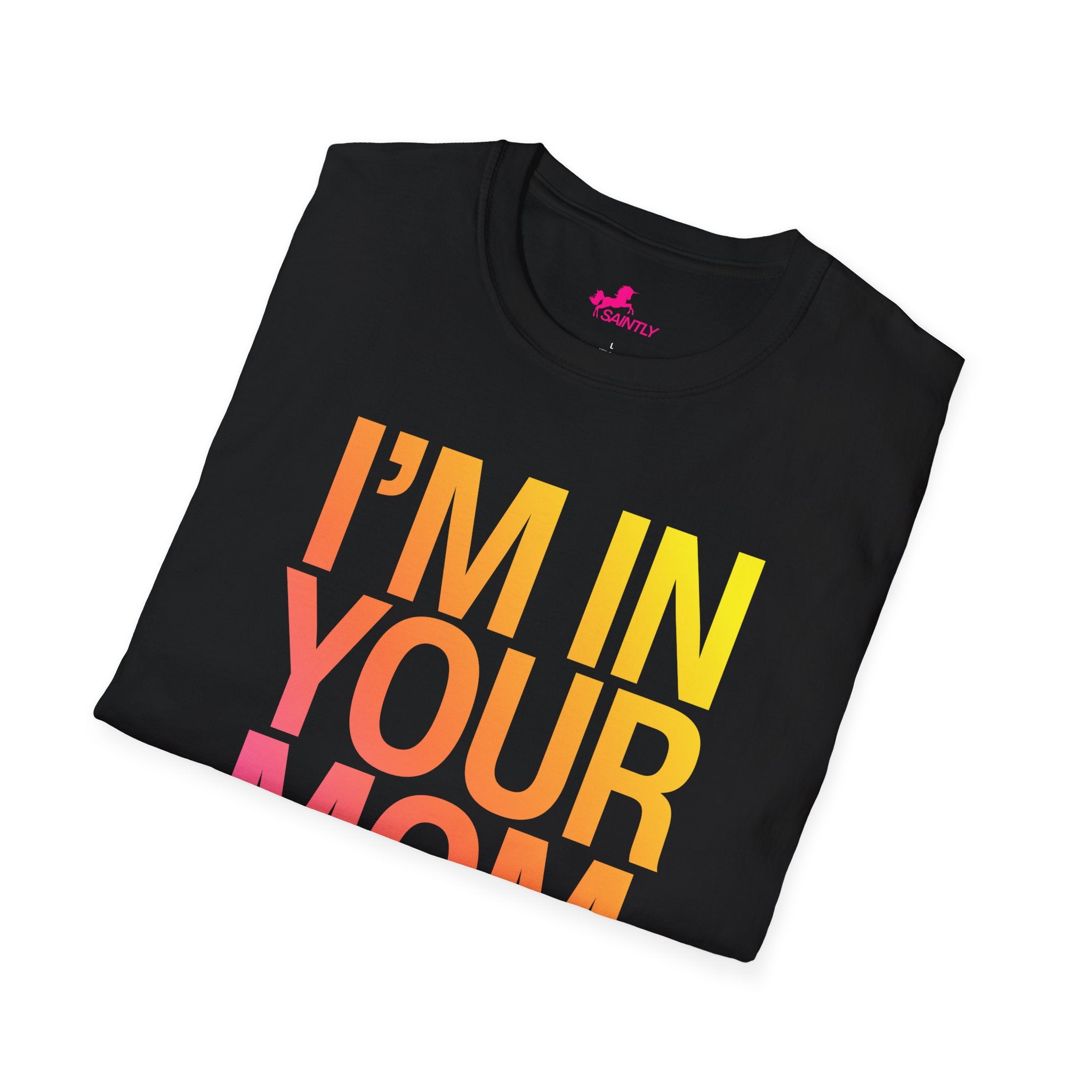 i'm in your mom t-shirt