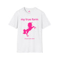 my true form unicorn t-shirt