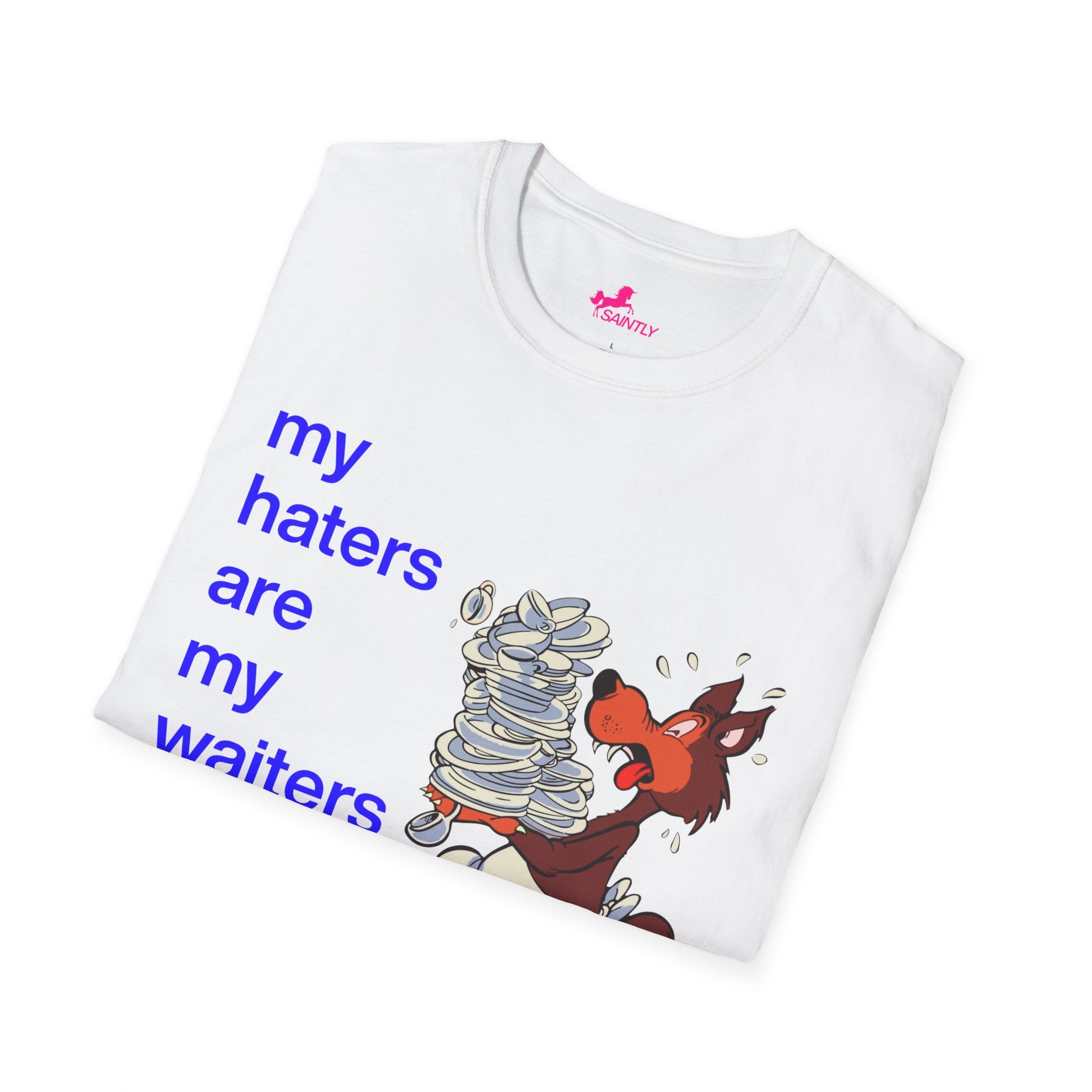 my haters are my waiters t-shirt